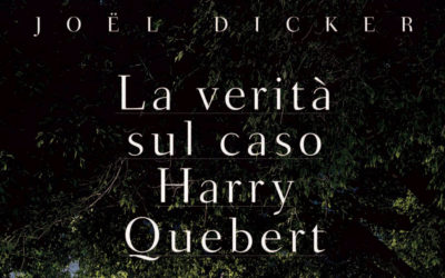 La verità sul caso Harry Quebert. Joel Dicker
