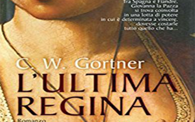 L’ULTIMA REGINA di C.W.Gortner