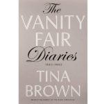 TINA BROWN – THE VANITY FAIR DIARIES 1983 – 1992