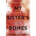NUALA ELLWOOD – MY SISTER’S BONES