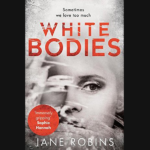 JANE ROBINS – WHITE BODIES
