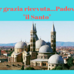 PER GRAZIA RICEVUTA. PADOVA E…IL SANTO!
