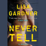 LISA GARDNER – NEVER TELL