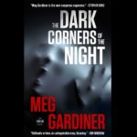 MEG GARDINER – THE DARK CORNERS OF THE NIGHT