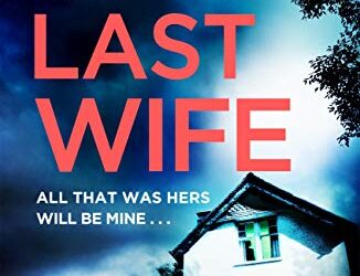 KAREN HAMILTON – THE LAST WIFE. Non ancora pubblicato in Italia. Una storia di amicizia e segreti che vi terrà con il fiato sospeso.