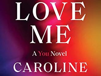 CAROLINE KEPNES – YOU LOVE ME