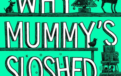 GILL SIMS – WHY MUMMY’S SLOSHED