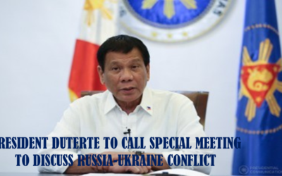 PRESIDENT DUTERTE TO CALL SPECIAL MEETING TO DISCUSS RUSSIA-UKRAINE CONFLICT