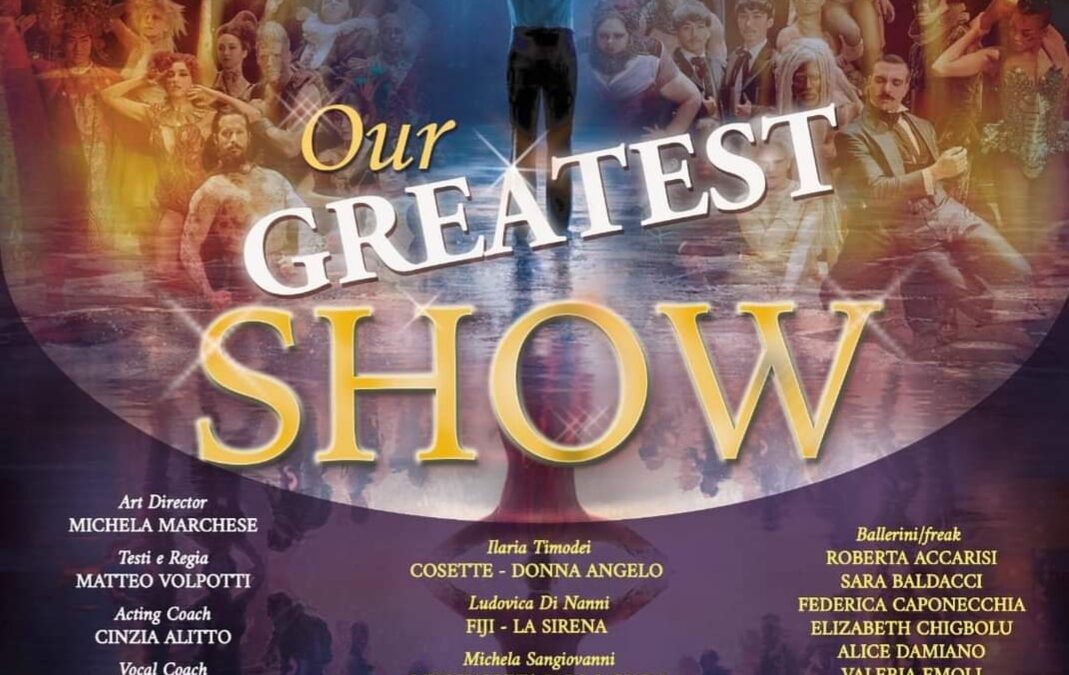 OUR GREATEST SHOW – A teatro la storia di Barnum, l’inventore del circo moderno, nella versione proposta dalla giovanissima LdMusical Company sotto la direzione artistica di Michela Marchese.
