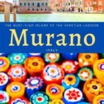 ARTIGIANATO DI MURANO – L’isola del vetro