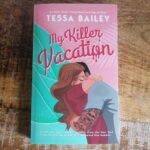 TESSA BAILEY – MY KILLER VACATION