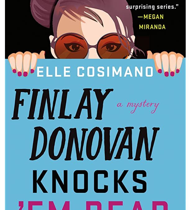 ELLE COSIMANO – FINLAY DONOVAN KNOCKS ‘EM DEAD