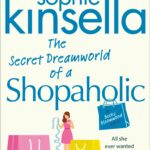 SOPHIE KINSELLA – THE SECRET DREAMWORLD OF A SHOPAHOLIC