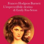 FRANCES HODGSON BURNETT – THE MAKING OF A MARCHIONESS