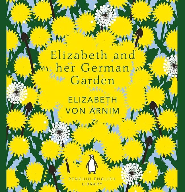 ELIZABETH VON ARNIM – ELIZABETH AND HER GERMAN GARDEN